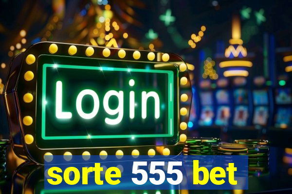 sorte 555 bet